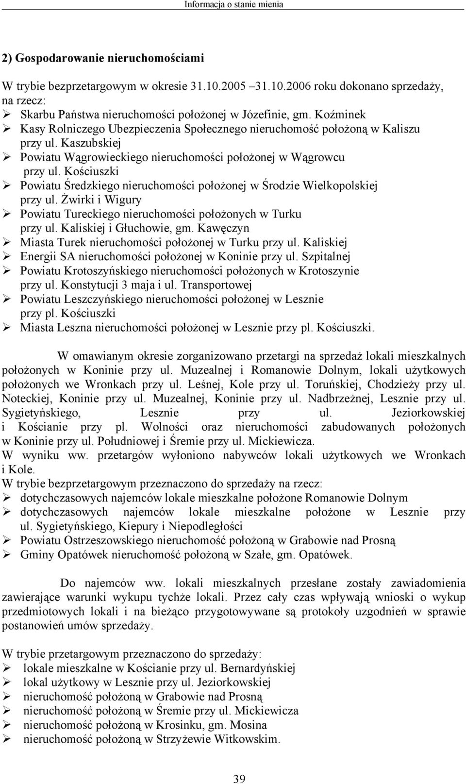 Kościuszki Powiatu Średzkiego nieruchomości położonej w Środzie Wielkopolskiej przy ul. Żwirki i Wigury Powiatu Tureckiego nieruchomości położonych w Turku przy ul. Kaliskiej i Głuchowie, gm.