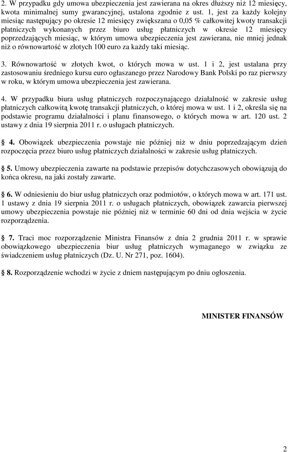 poprzedzających miesiąc, w którym umowa ubezpieczenia jest zawierana, nie mniej jednak niż o równowartość w złotych 100 euro za każdy taki miesiąc. 3.