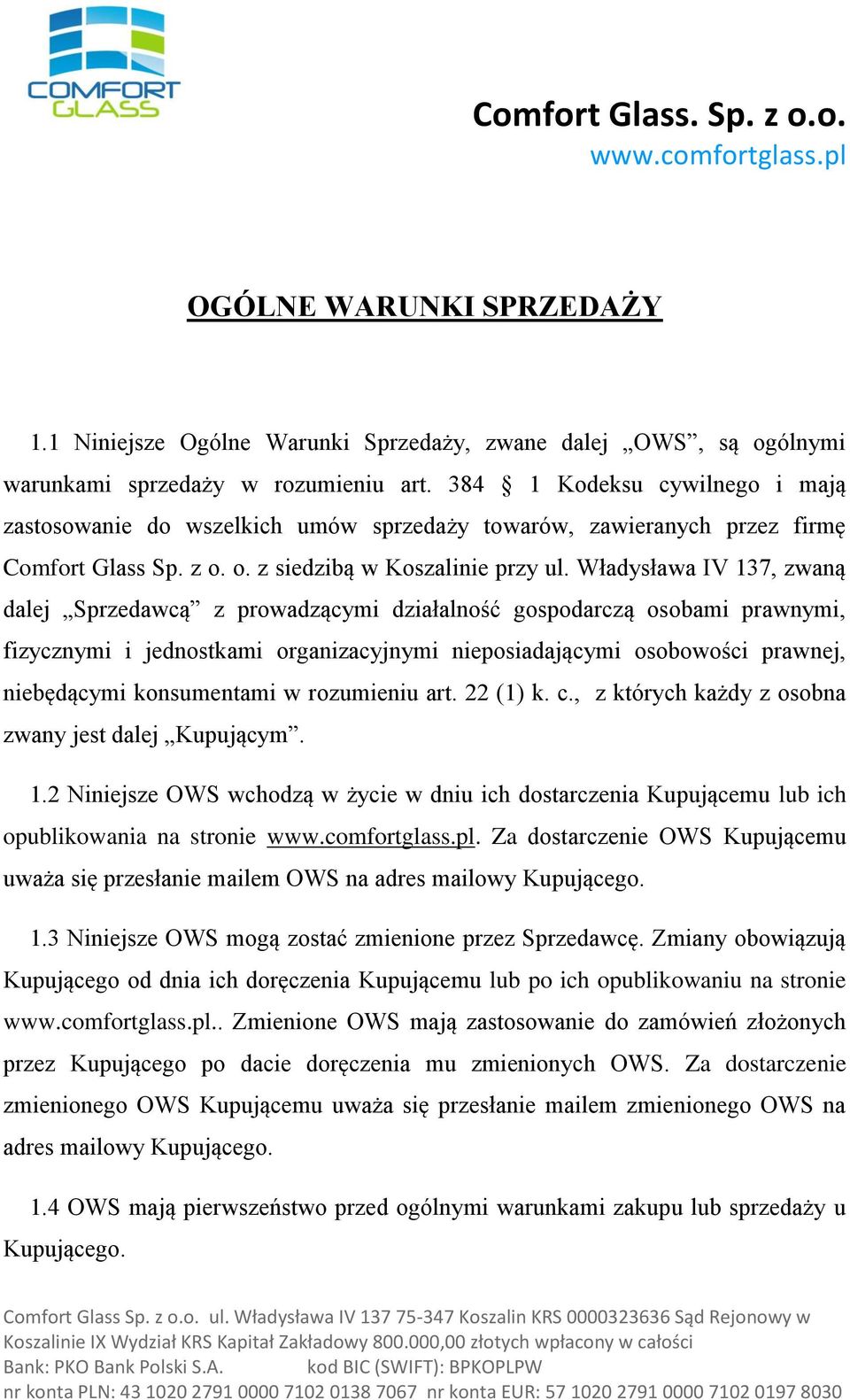 Władysława IV 137, zwaną dalej Sprzedawcą z prowadzącymi działalność gospodarczą osobami prawnymi, fizycznymi i jednostkami organizacyjnymi nieposiadającymi osobowości prawnej, niebędącymi