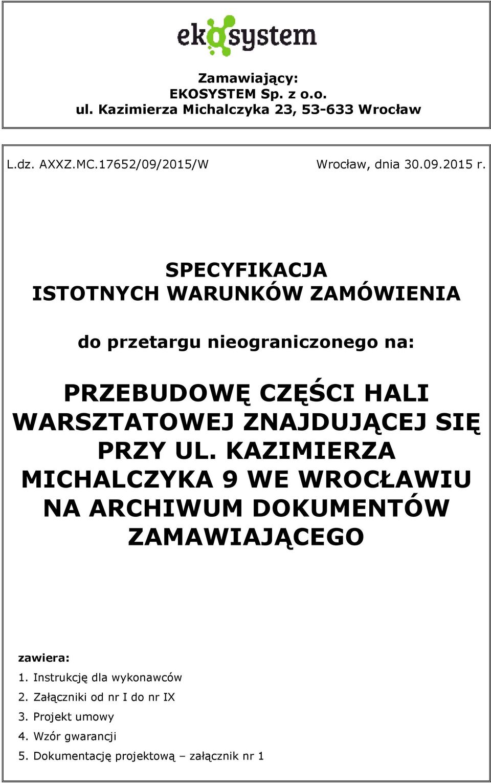 SPECYFIKACJA ISTOTNYCH WARUNKÓW ZAMÓWIENIA do przetargu nieograniczonego na: PRZEBUDOWĘ CZĘŚCI HALI WARSZTATOWEJ