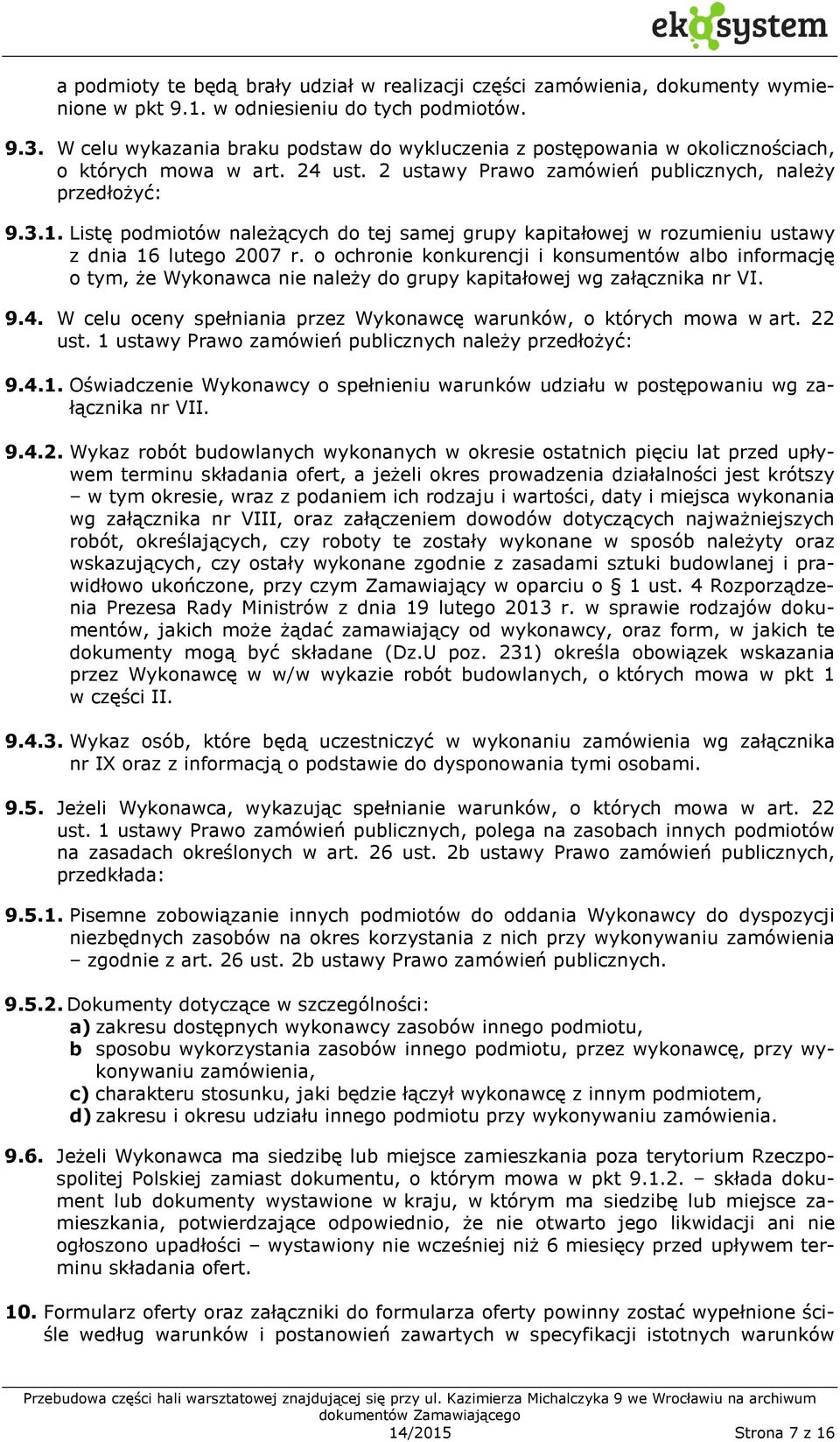 Listę podmiotów należących do tej samej grupy kapitałowej w rozumieniu ustawy z dnia 16 lutego 2007 r.