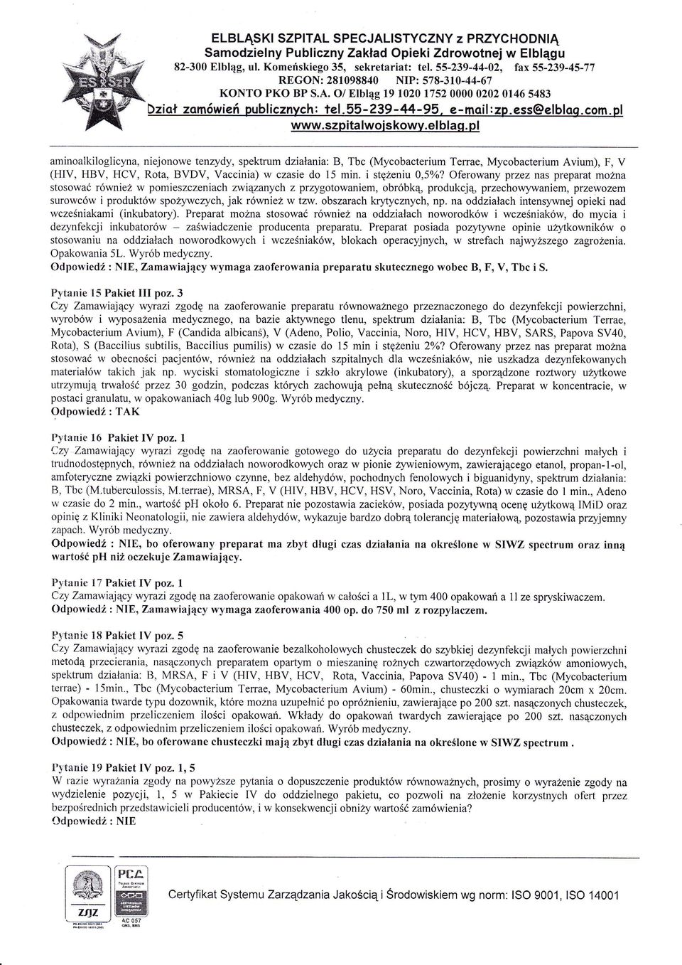 B, Tbc (Mycobacterium Terrae, Mycobacterium Avium), F, V (HIV' HBV' HCV' Rota, BVDV' Vaccinia) w czasi do 15 min. i stzeniu 0,5%?