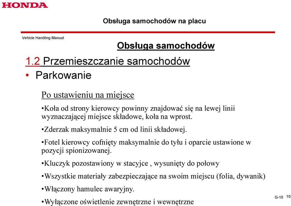 miejsce składowe, koła na wprost. Zderzak maksymalnie 5 cm od linii składowej.