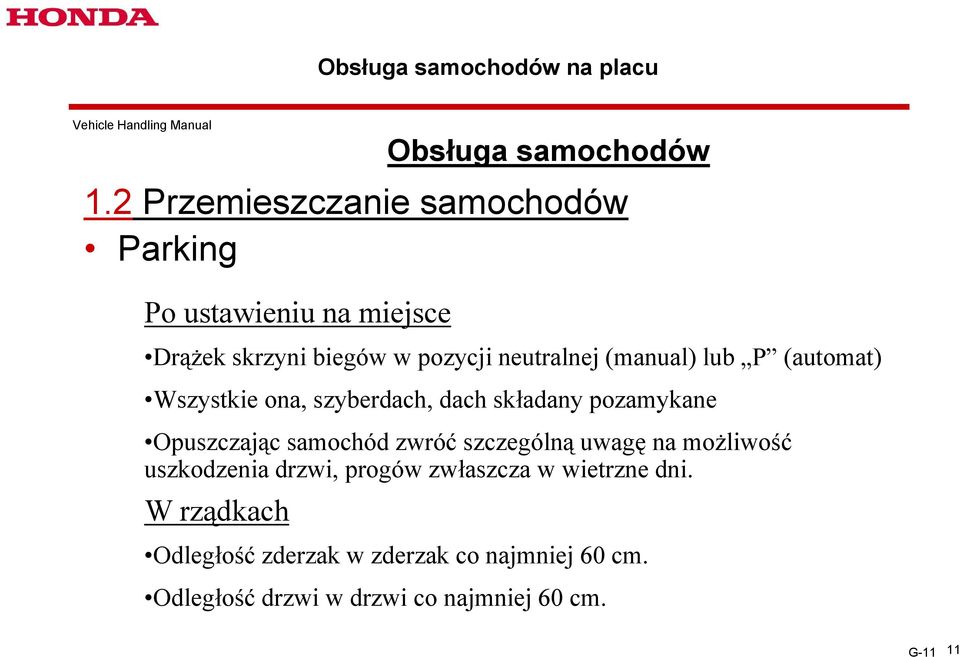 P (automat) Wszystkie ona, szyberdach, dach składany pozamykane Opuszczając samochód zwróć szczególną uwagę na