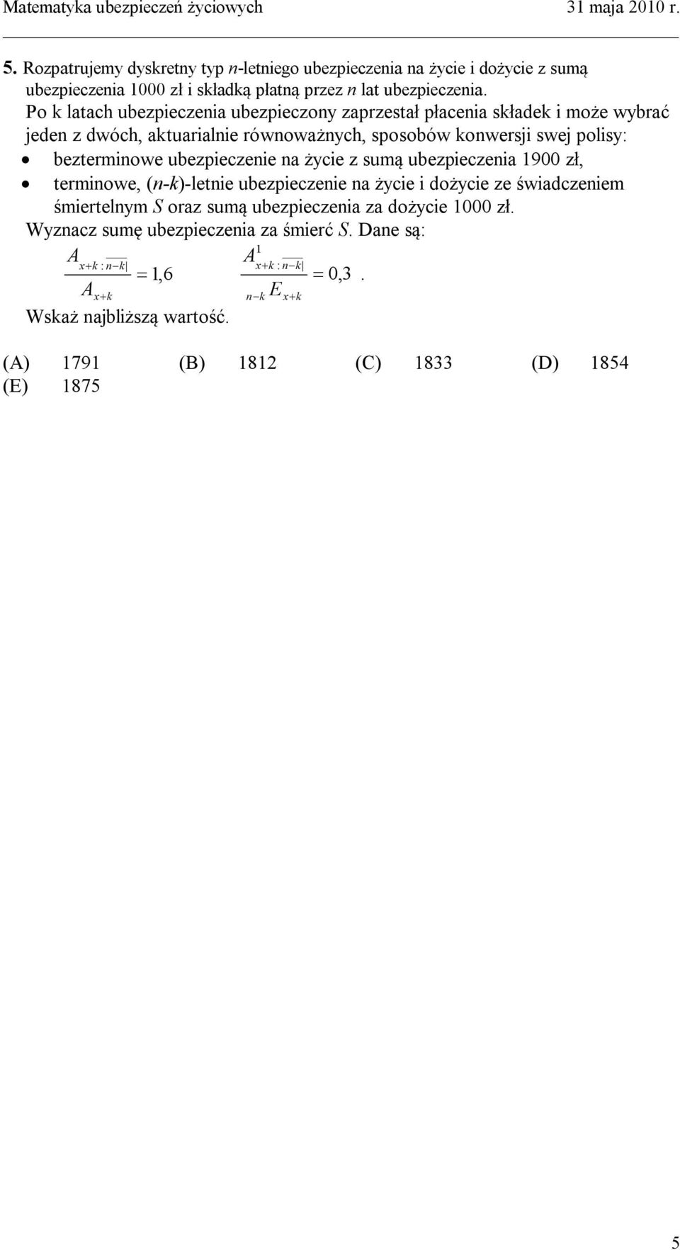 ubezpieczenie na życie z sumą ubezpieczenia 1900 zł, terminowe, (n-k)-letnie ubezpieczenie na życie i dożycie ze świadczeniem śmiertelnym S oraz sumą ubezpieczenia za