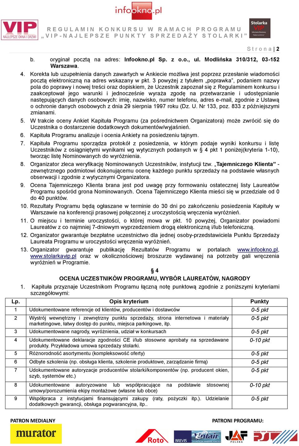 3 powyżej z tytułem poprawka, podaniem nazwy pola do poprawy i nowej treści oraz dopiskiem, że Uczestnik zapoznał się z Regulaminem konkursu i zaakceptował jego warunki i jednocześnie wyraża zgodę na