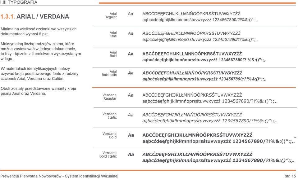 Arial Italic Arial Bold Aa Aa ABCĆDEĘFGHIJKLŁMNŃOÓPKRSŚTUVWXYZŻŹ aąbcćdeęfghijklłmnńoprsśtuvwyzżź 1234567890/?!%&:() :;,.