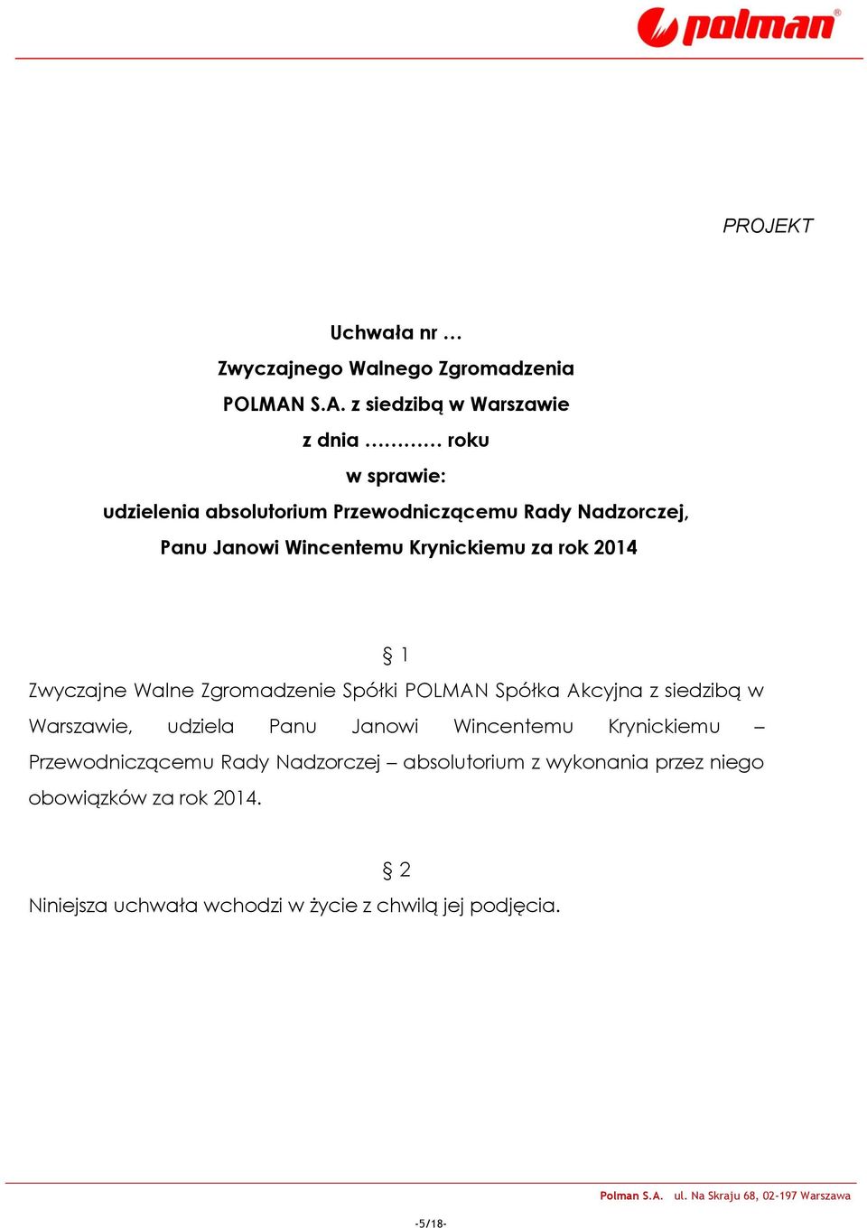 rok 2014 Warszawie, udziela Panu Janowi Wincentemu Krynickiemu