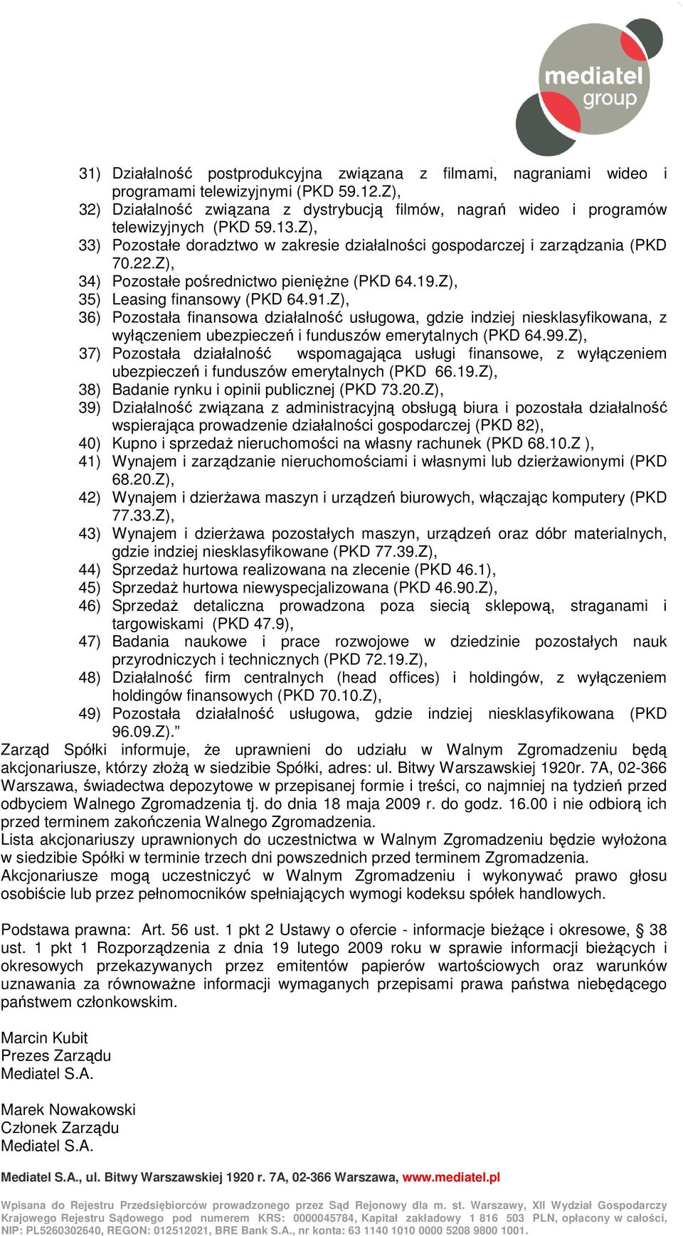 Z), 34) Pozostałe pośrednictwo pieniężne (PKD 64.19.Z), 35) Leasing finansowy (PKD 64.91.