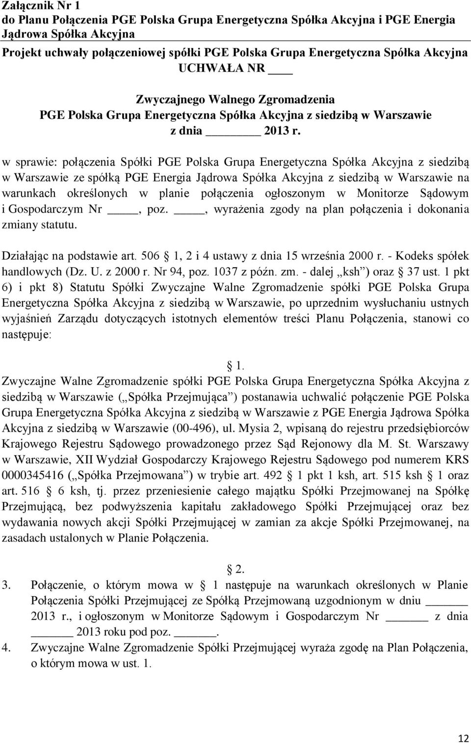 w sprawie: połączenia Spółki PGE Polska Grupa Energetyczna Spółka Akcyjna z siedzibą w Warszawie ze spółką PGE Energia Jądrowa Spółka Akcyjna z siedzibą w Warszawie na warunkach określonych w planie