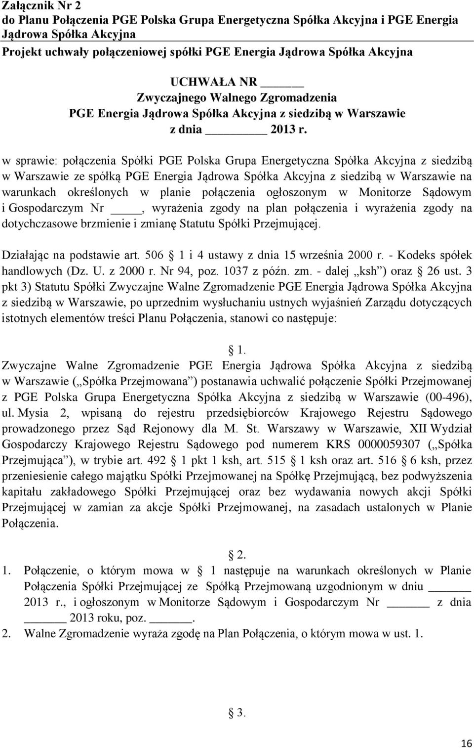 w sprawie: połączenia Spółki PGE Polska Grupa Energetyczna Spółka Akcyjna z siedzibą w Warszawie ze spółką PGE Energia Jądrowa Spółka Akcyjna z siedzibą w Warszawie na warunkach określonych w planie