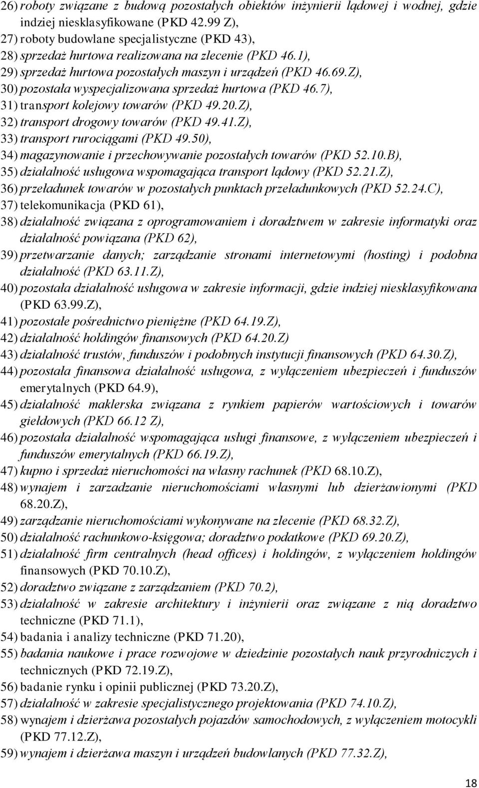 Z), 30) pozostała wyspecjalizowana sprzedaż hurtowa (PKD 46.7), 31) transport kolejowy towarów (PKD 49.20.Z), 32) transport drogowy towarów (PKD 49.41.Z), 33) transport rurociągami (PKD 49.