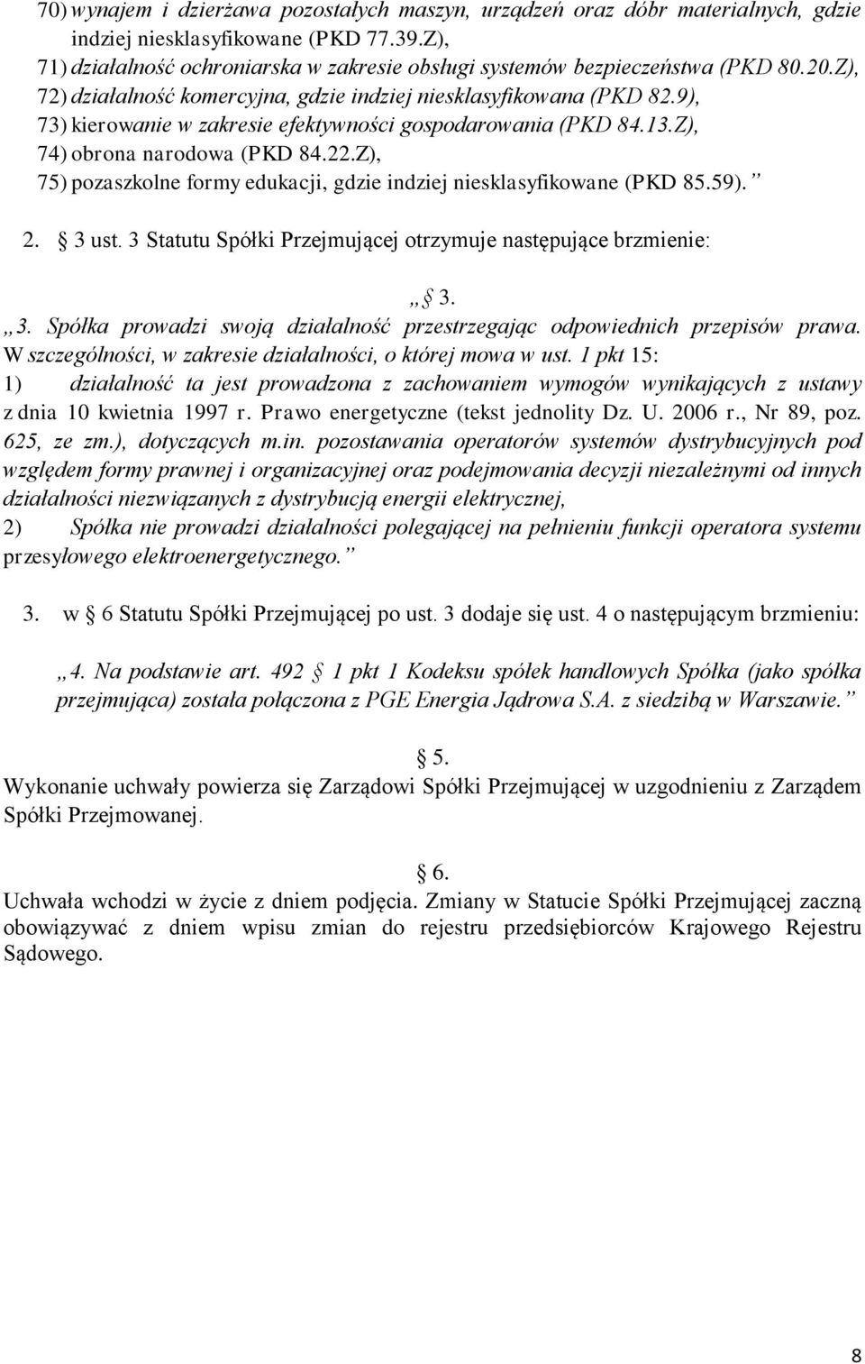 9), 73) kierowanie w zakresie efektywności gospodarowania (PKD 84.13.Z), 74) obrona narodowa (PKD 84.22.Z), 75) pozaszkolne formy edukacji, gdzie indziej niesklasyfikowane (PKD 85.59). 2. 3 ust.