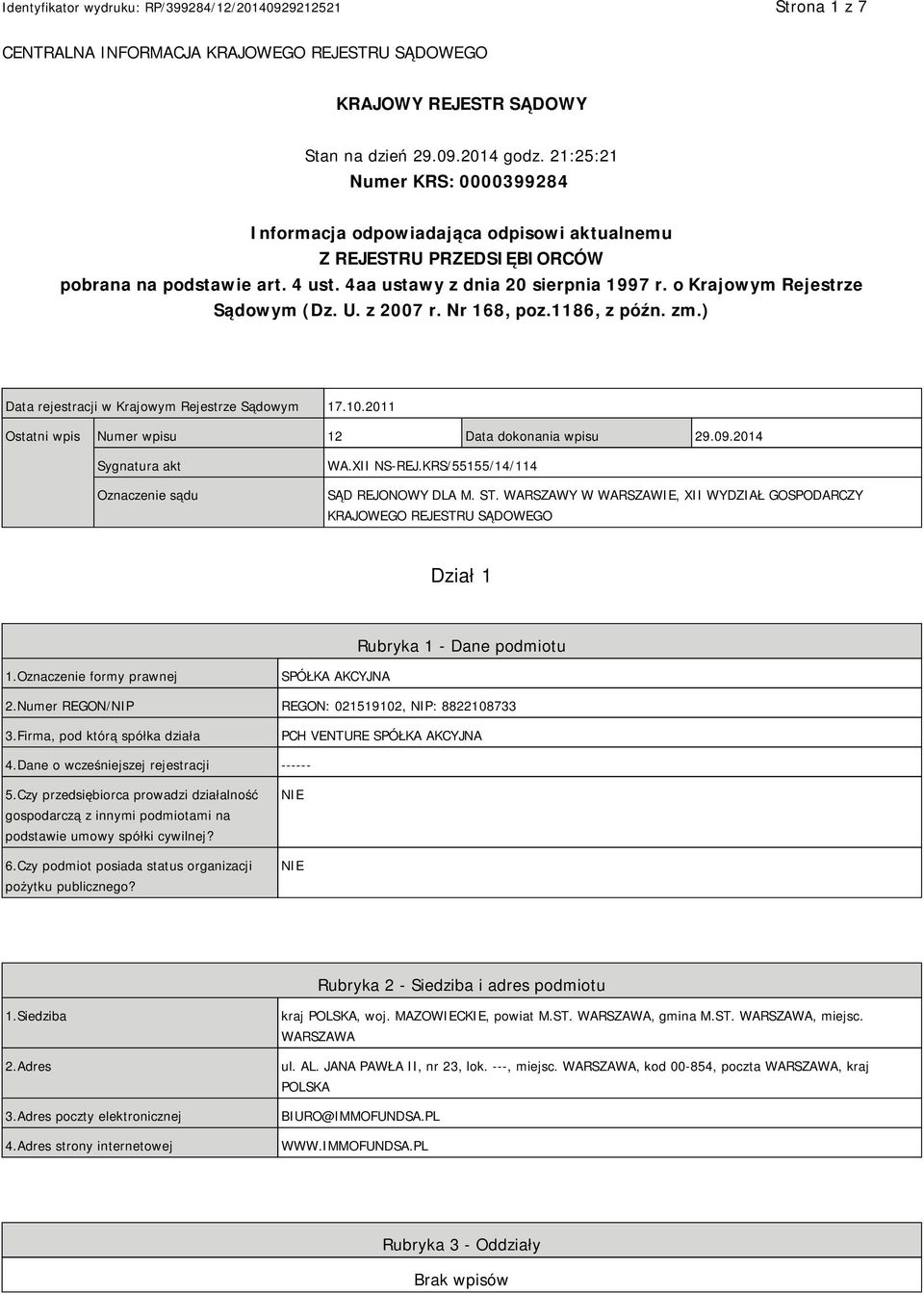 o Krajowym Rejestrze Sądowym (Dz. U. z 2007 r. Nr 168, poz.1186, z późn. zm.) Data rejestracji w Krajowym Rejestrze Sądowym 17.10.2011 Ostatni wpis Numer wpisu 12 Data dokonania wpisu 29.09.