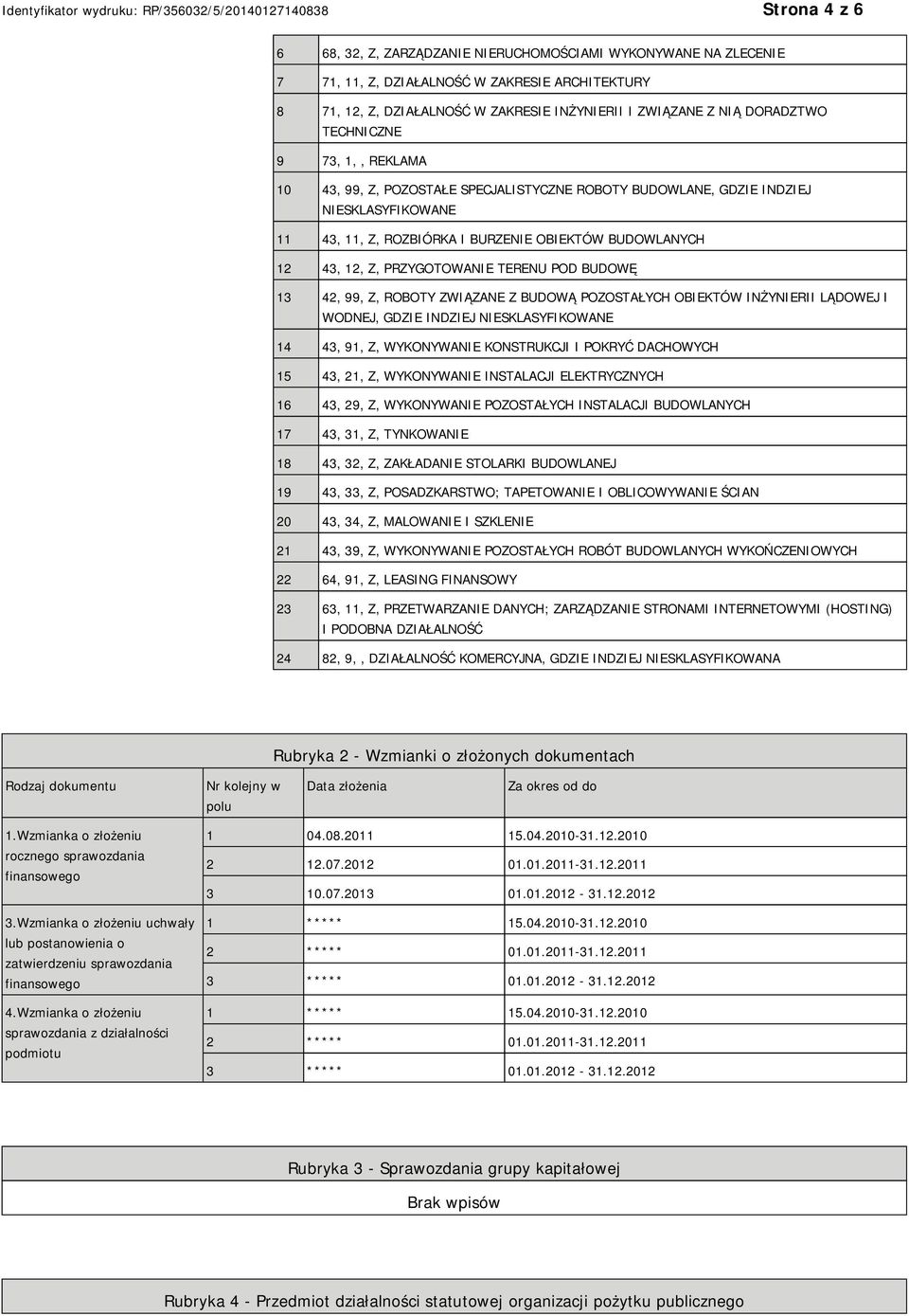 PRZYGOTOWANIE TERENU POD BUDOWĘ 13 42, 99, Z, ROBOTY ZWIĄZANE Z BUDOWĄ POZOSTAŁYCH OBIEKTÓW INŻYNIERII LĄDOWEJ I WODNEJ, GDZIE INDZIEJ NIESKLASYFIKOWANE 14 43, 91, Z, WYKONYWANIE KONSTRUKCJI I POKRYĆ