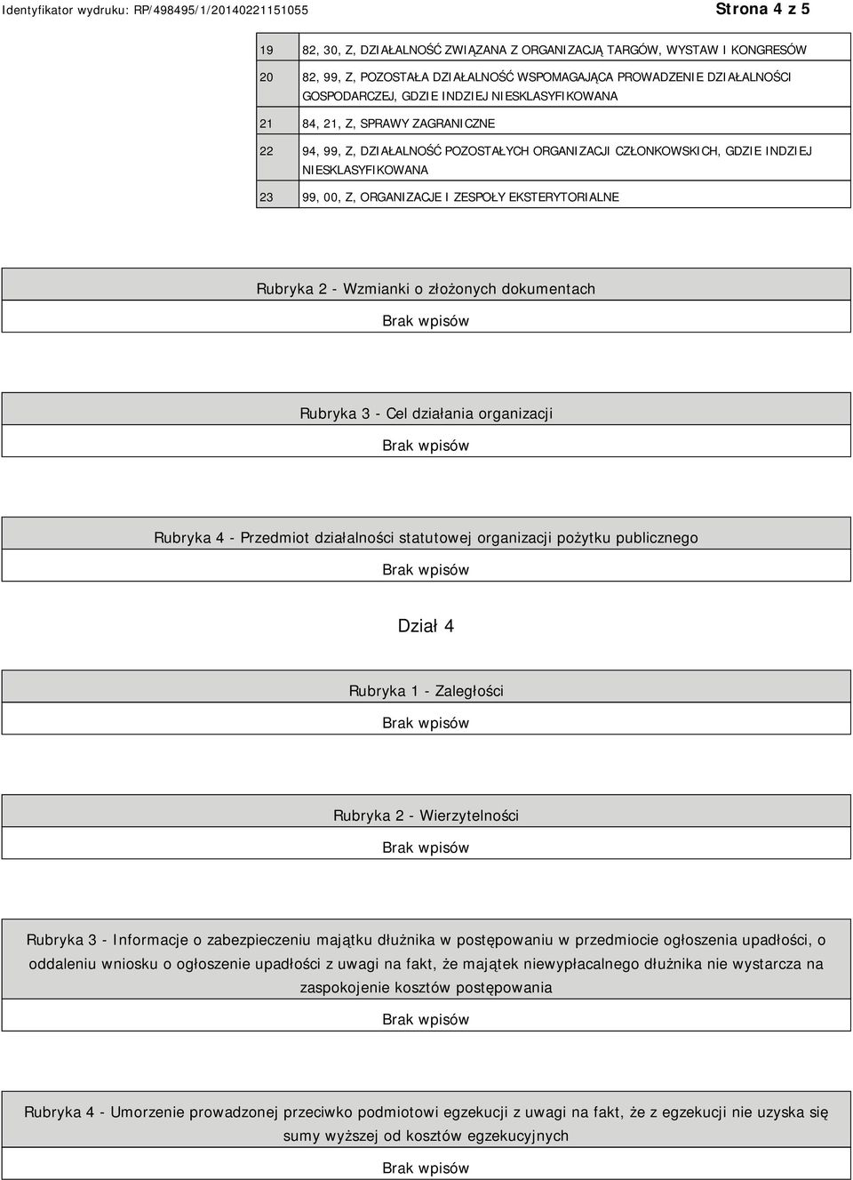 Rubryka 2 - Wzmianki o złożonych dokumentach Rubryka 3 - Cel działania organizacji Rubryka 4 - Przedmiot działalności statutowej organizacji pożytku publicznego Dział 4 Rubryka 1 - Zaległości Rubryka
