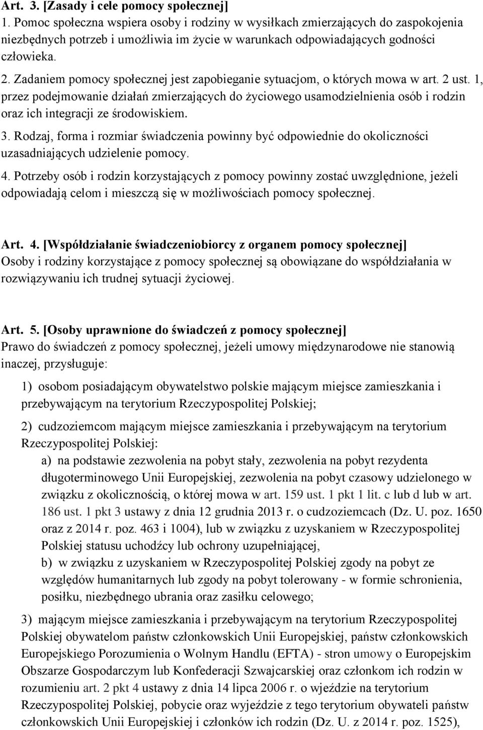 Zadaniem pomocy społecznej jest zapobieganie sytuacjom, o których mowa w art. 2 ust.