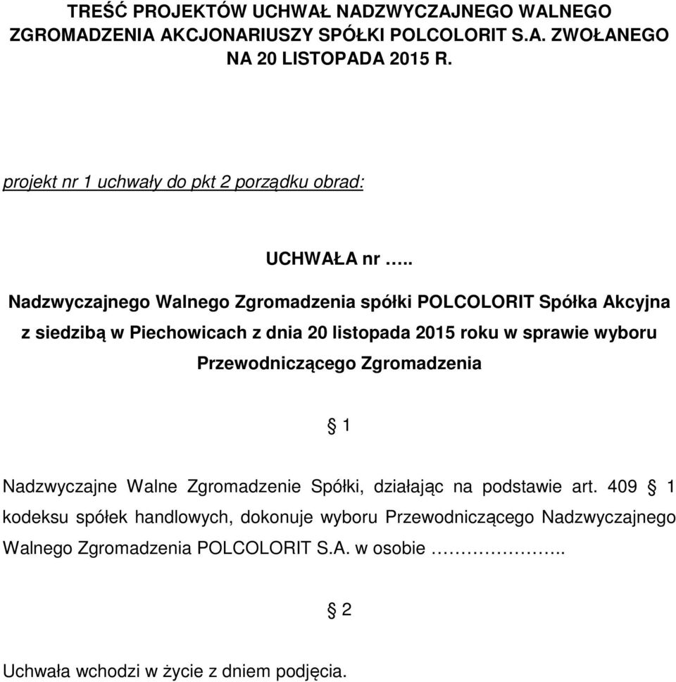 . z siedzibą w Piechowicach z dnia 20 listopada 2015 roku w sprawie wyboru Przewodniczącego Zgromadzenia Nadzwyczajne