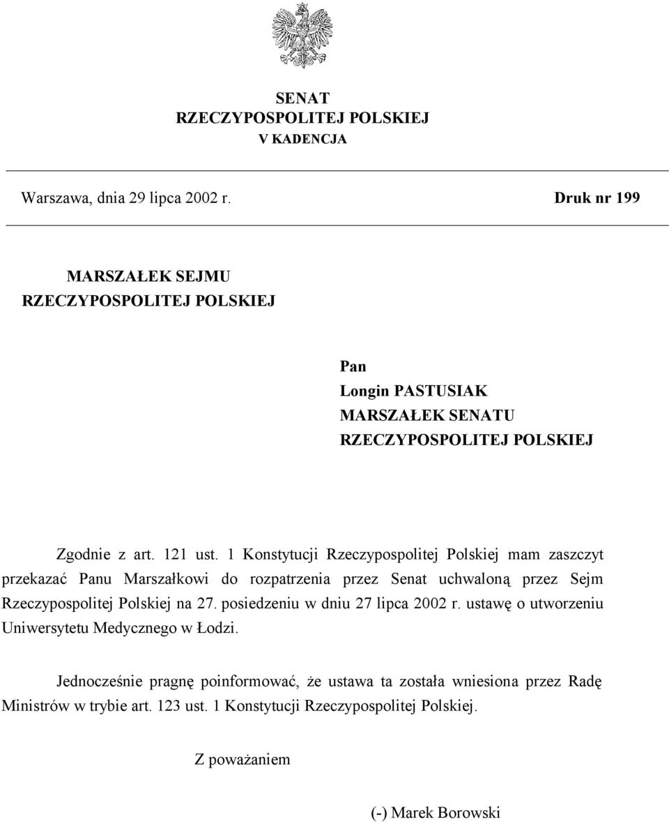 1 Konstytucji Rzeczypospolitej Polskiej mam zaszczyt przekazać Panu Marszałkowi do rozpatrzenia przez Senat uchwaloną przez Sejm Rzeczypospolitej Polskiej na 27.