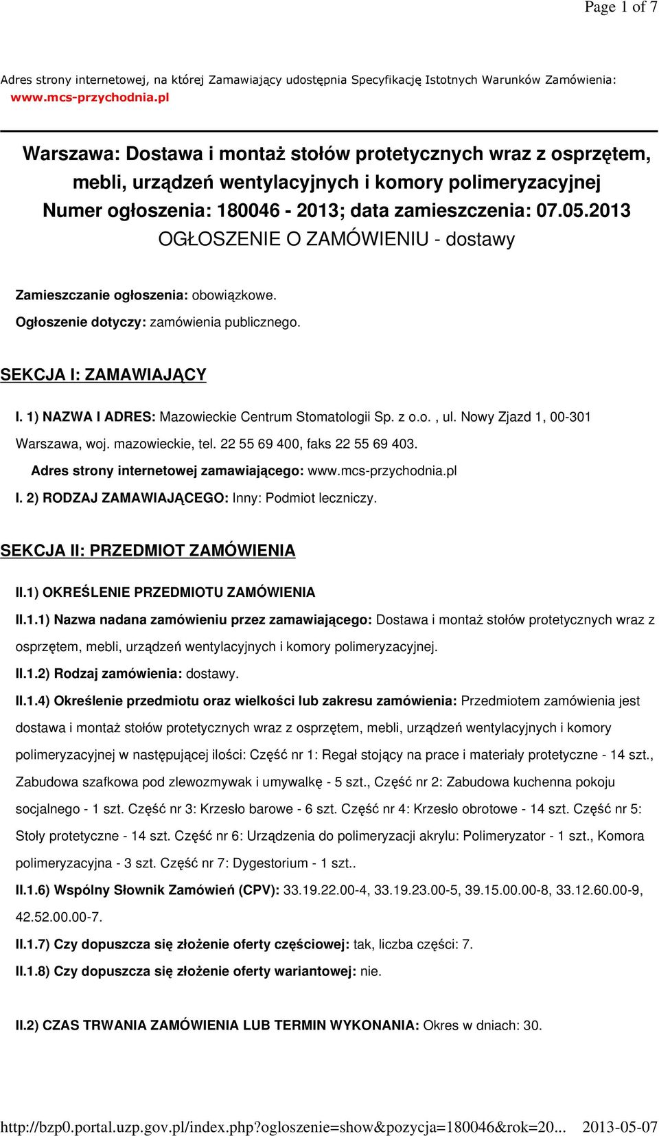 2013 OGŁOSZENIE O ZAMÓWIENIU - dostawy Zamieszczanie ogłoszenia: obowiązkowe. Ogłoszenie dotyczy: zamówienia publicznego. SEKCJA I: ZAMAWIAJĄCY I.