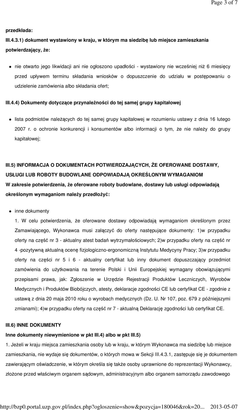 1) dokument wystawiony w kraju, w którym ma siedzibę lub miejsce zamieszkania potwierdzający, że: nie otwarto jego likwidacji ani nie ogłoszono upadłości - wystawiony nie wcześniej niż 6 miesięcy