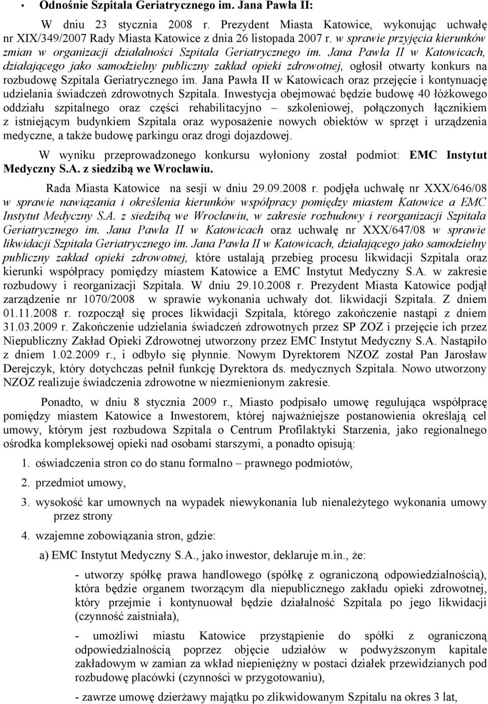 Jana Pawła II w Katowicach, działającego jako samodzielny publiczny zakład opieki zdrowotnej, ogłosił otwarty konkurs na rozbudowę Szpitala Geriatrycznego im.