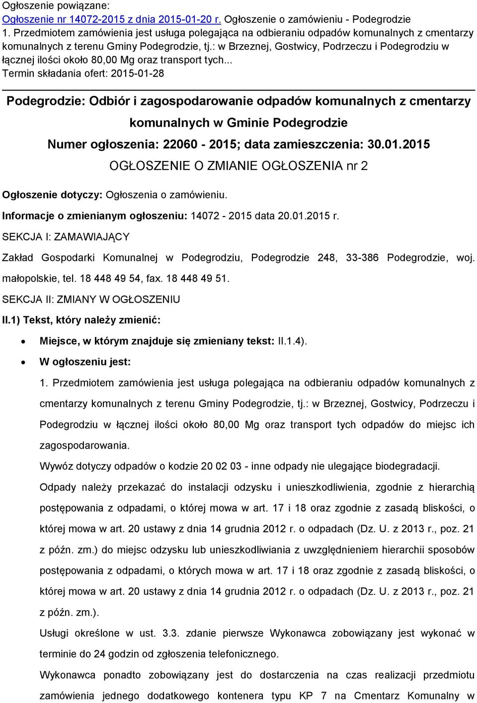 : w Brzeznej, Gostwicy, Podrzeczu i Podegrodziu w łącznej ilości około 80,00 Mg oraz transport tych.