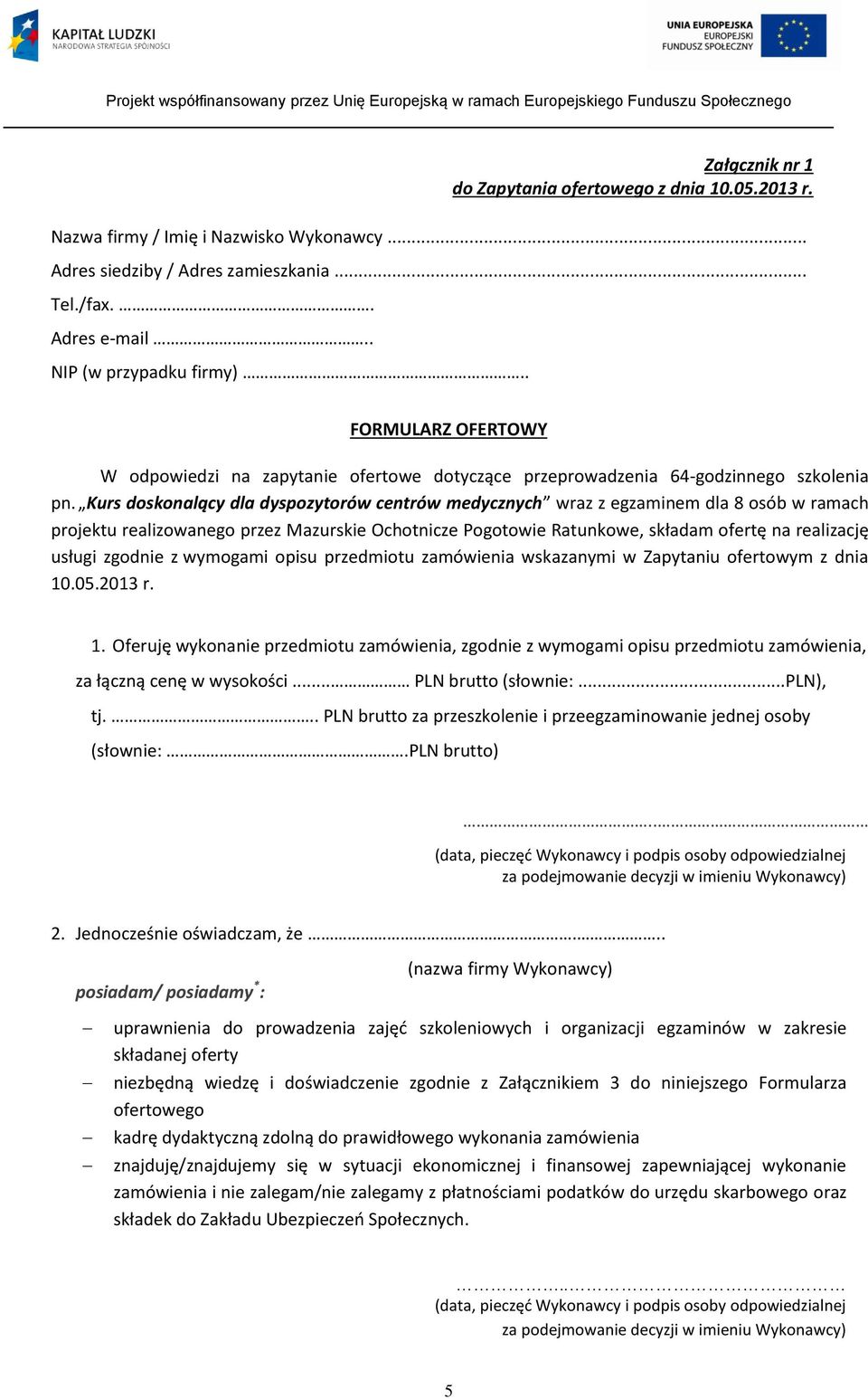 Kurs doskonalący dla dyspozytorów centrów medycznych wraz z egzaminem dla 8 osób w ramach projektu realizowanego przez Mazurskie Ochotnicze Pogotowie Ratunkowe, składam ofertę na realizację usługi