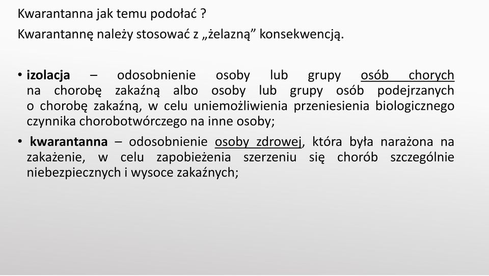 chorobę zakaźną, w celu uniemożliwienia przeniesienia biologicznego czynnika chorobotwórczego na inne osoby;