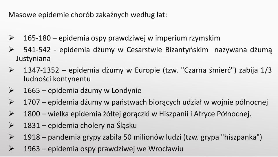 "Czarna śmierć") zabija 1/3 ludności kontynentu 1665 epidemia dżumy w Londynie 1707 epidemia dżumy w państwach biorących udział w wojnie