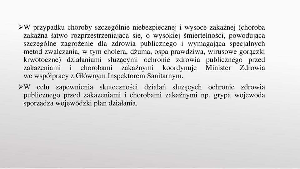 służącymi ochronie zdrowia publicznego przed zakażeniami i chorobami zakaźnymi koordynuje Minister Zdrowia we współpracy z Głównym Inspektorem Sanitarnym.