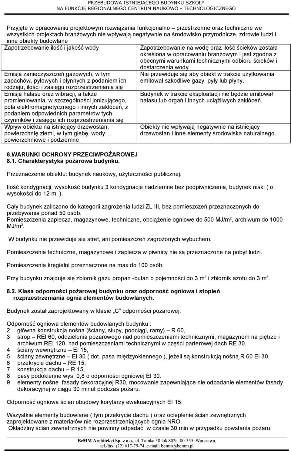 oraz wibracji, a także promieniowania, w szczególności jonizującego, pola elektromagnetycznego i innych zakłóceń, z podaniem odpowiednich parametrów tych czynników i zasięgu ich rozprzestrzeniania