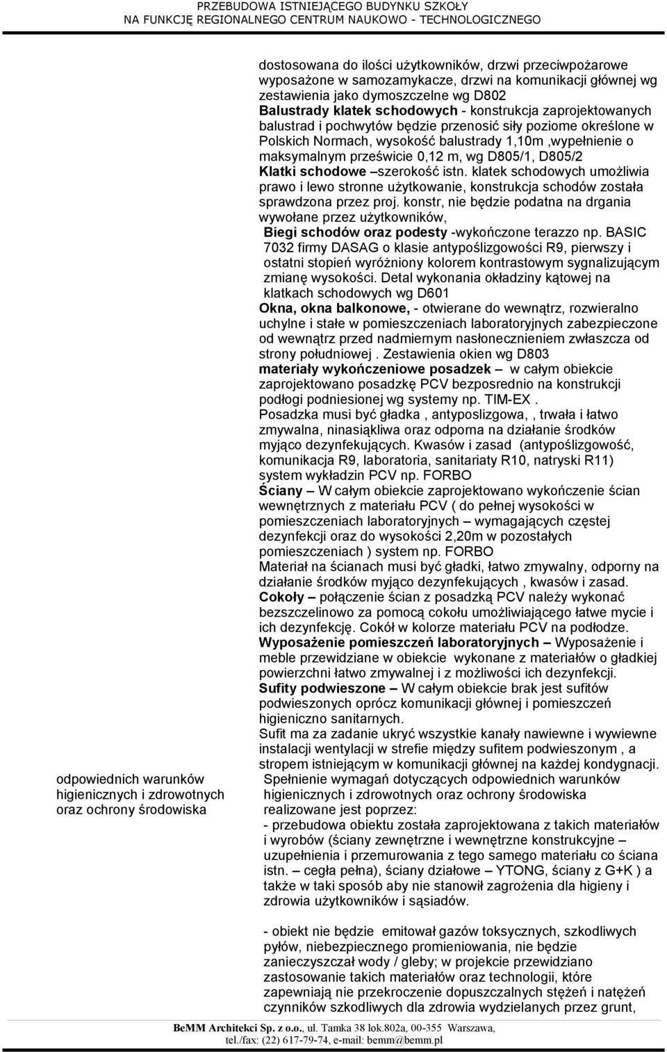 1,10m,wypełnienie o maksymalnym prześwicie 0,12 m, wg D805/1, D805/2 Klatki schodowe szerokość istn.
