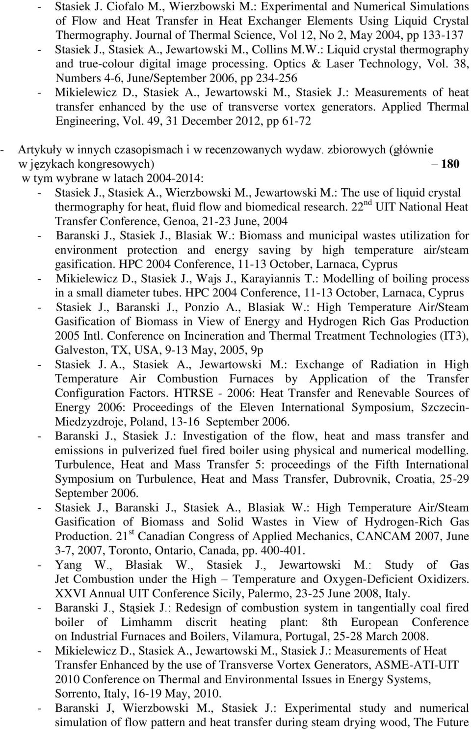 Optics & Laser Technology, Vol. 38, Numbers 4-6, June/September 2006, pp 234-256 - Mikielewicz D., Stasiek A., Jewartowski M., Stasiek J.