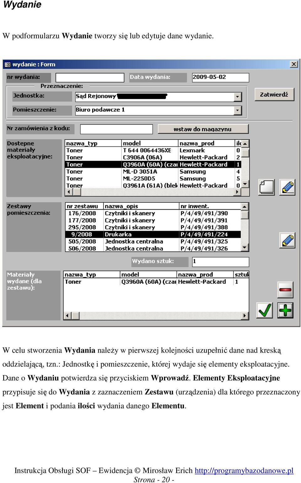 : Jednostkę i pomieszczenie, której wydaje się elementy eksploatacyjne.