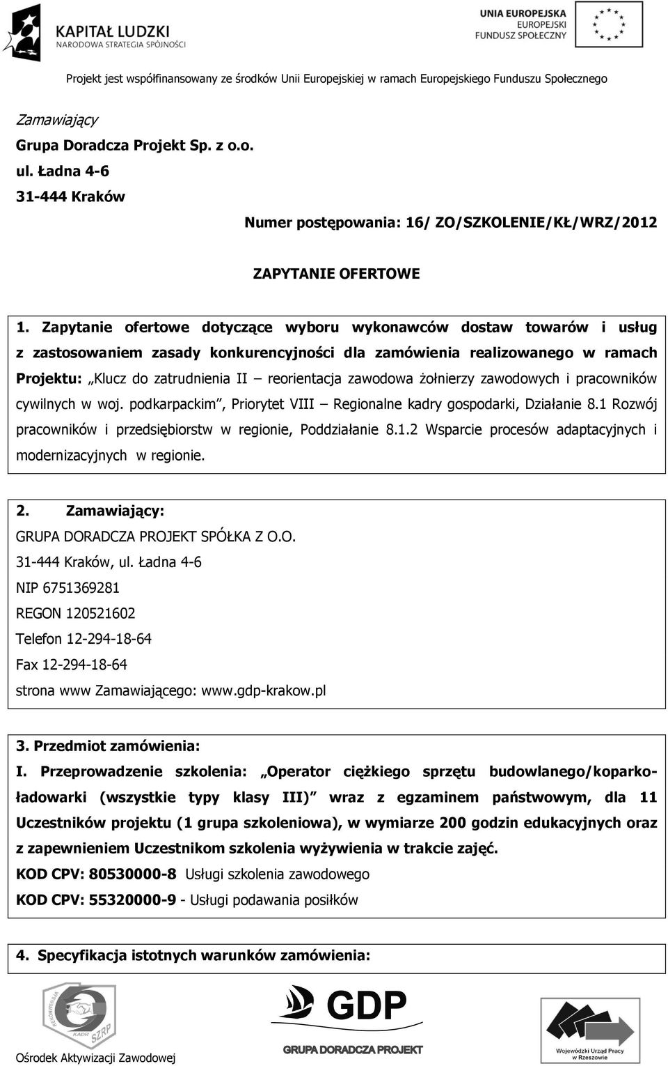 zawodowa żołnierzy zawodowych i pracowników cywilnych w woj. podkarpackim, Priorytet VIII Regionalne kadry gospodarki, Działanie 8.1 Rozwój pracowników i przedsiębiorstw w regionie, Poddziałanie 8.1.2 Wsparcie procesów adaptacyjnych i modernizacyjnych w regionie.