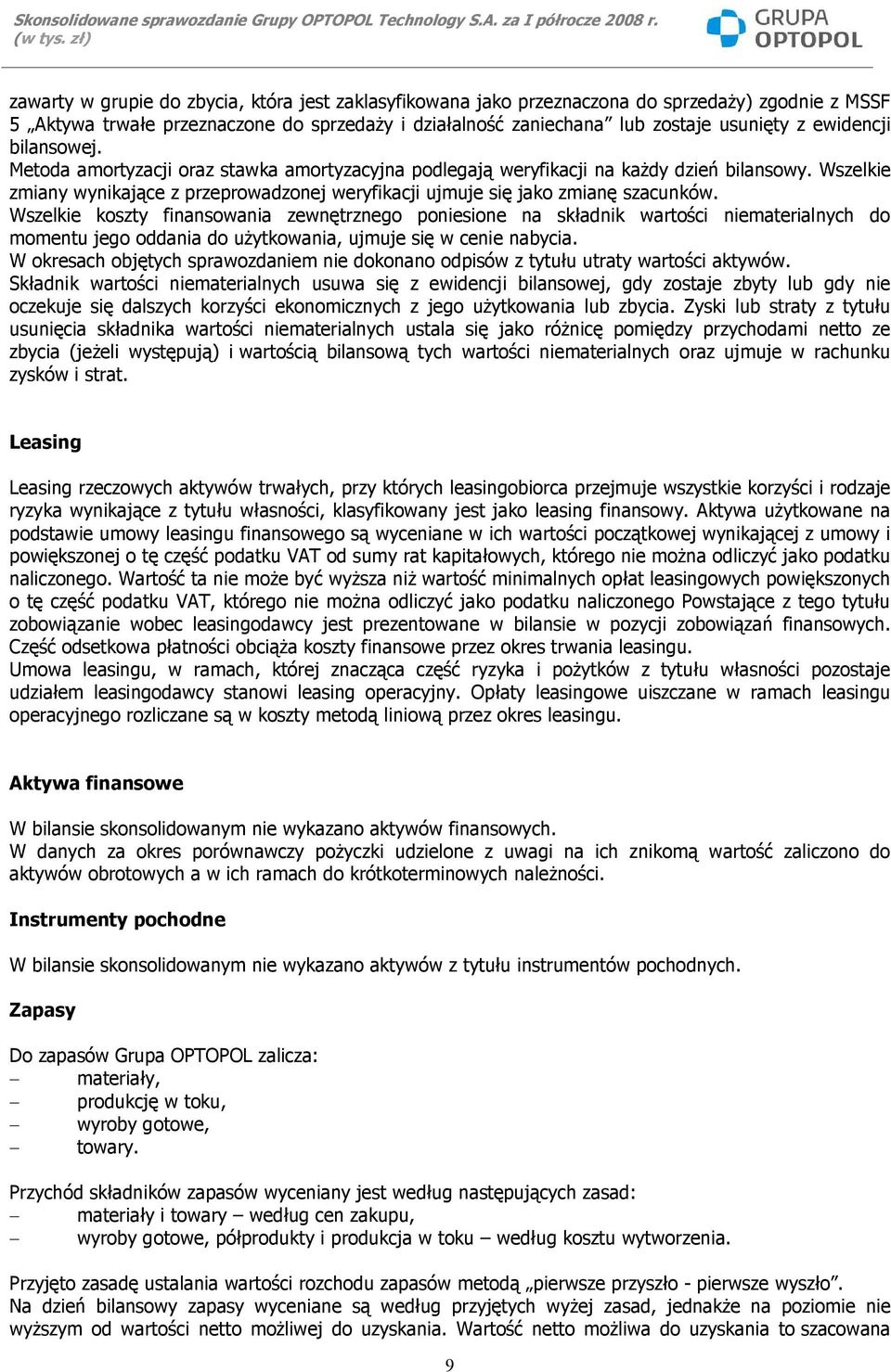 Wszelkie zmiany wynikające z przeprowadzonej weryfikacji ujmuje się jako zmianę szacunków.