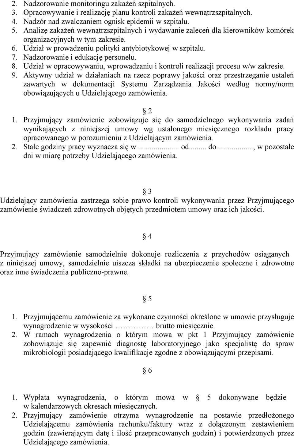 Nadzorowanie i edukację personelu. 8. Udział w opracowywaniu, wprowadzaniu i kontroli realizacji procesu w/w zakresie. 9.