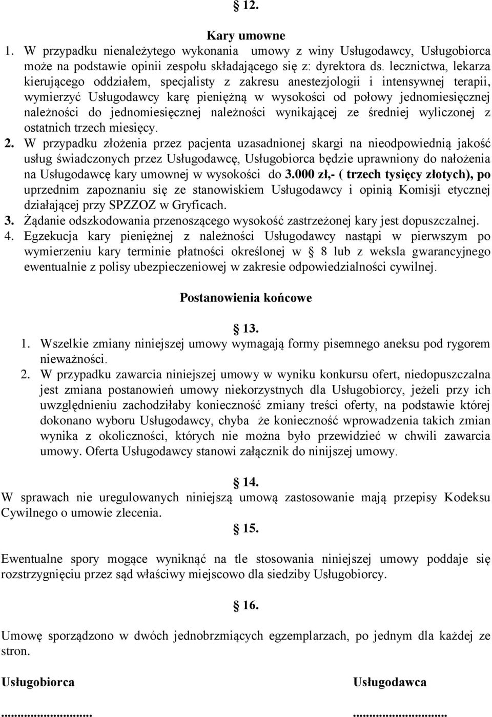 jednomiesięcznej należności wynikającej ze średniej wyliczonej z ostatnich trzech miesięcy. 2.