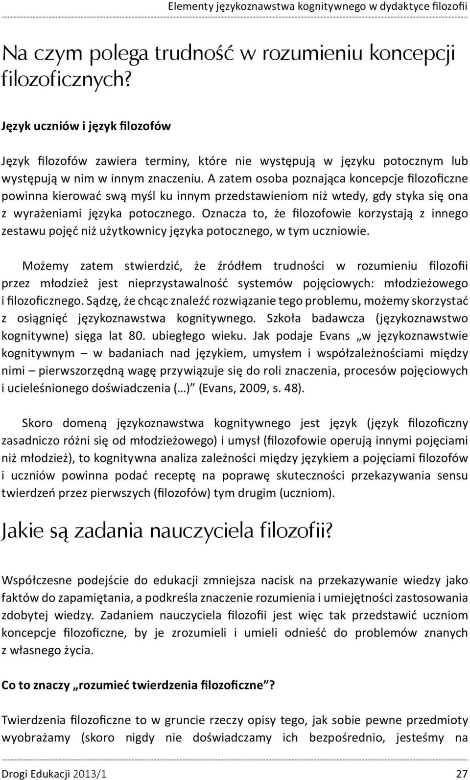 A zatem osoba poznająca koncepcje filozoficzne powinna kierować swą myśl ku innym przedstawieniom niż wtedy, gdy styka się ona z wyrażeniami języka potocznego.