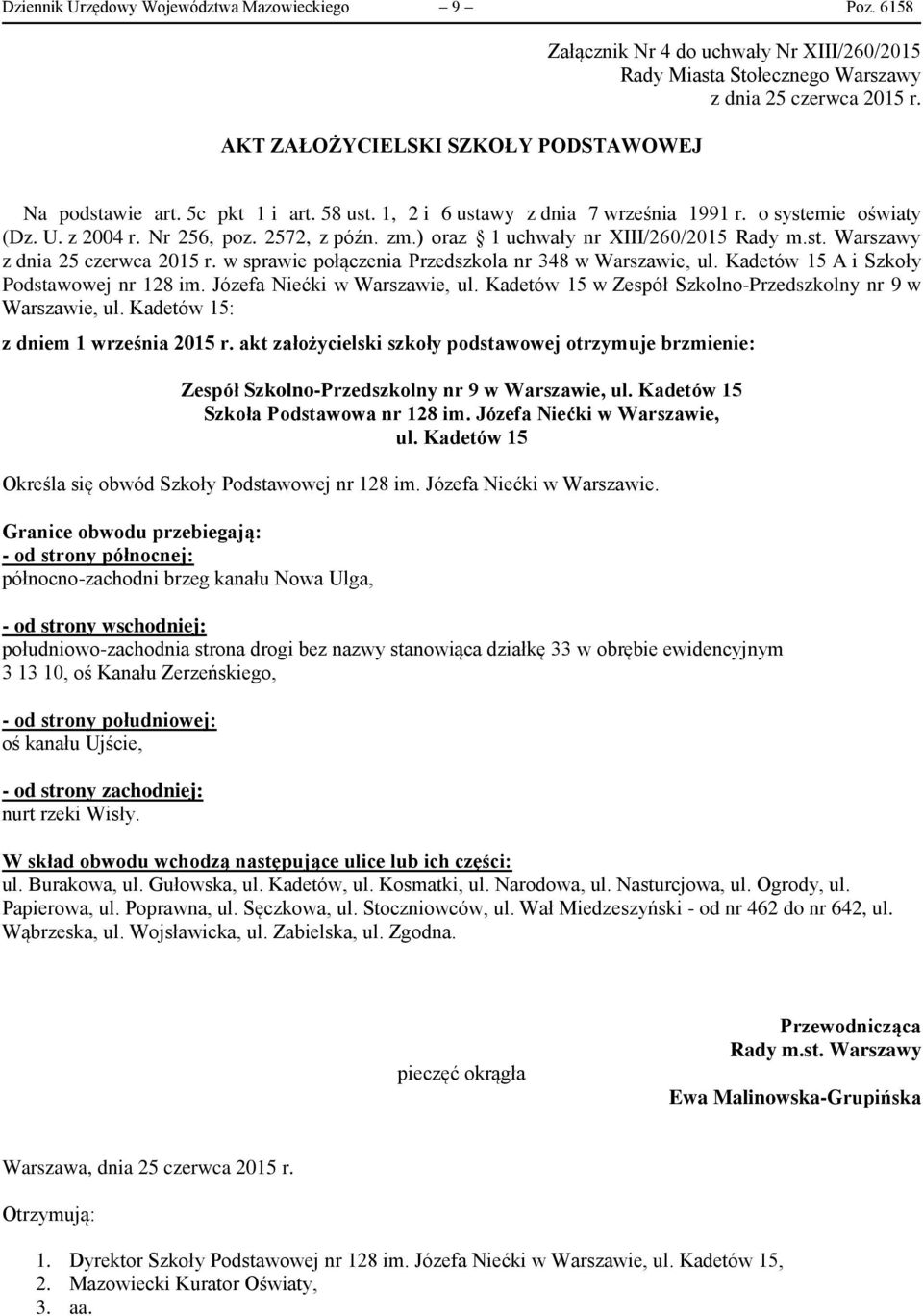 Kadetów 15 A i Szkoły Podstawowej nr 128 im. Józefa Niećki w Warszawie, ul. Kadetów 15 w Zespół Szkolno-Przedszkolny nr 9 w Warszawie, ul. Kadetów 15: z dniem 1 września 2015 r.