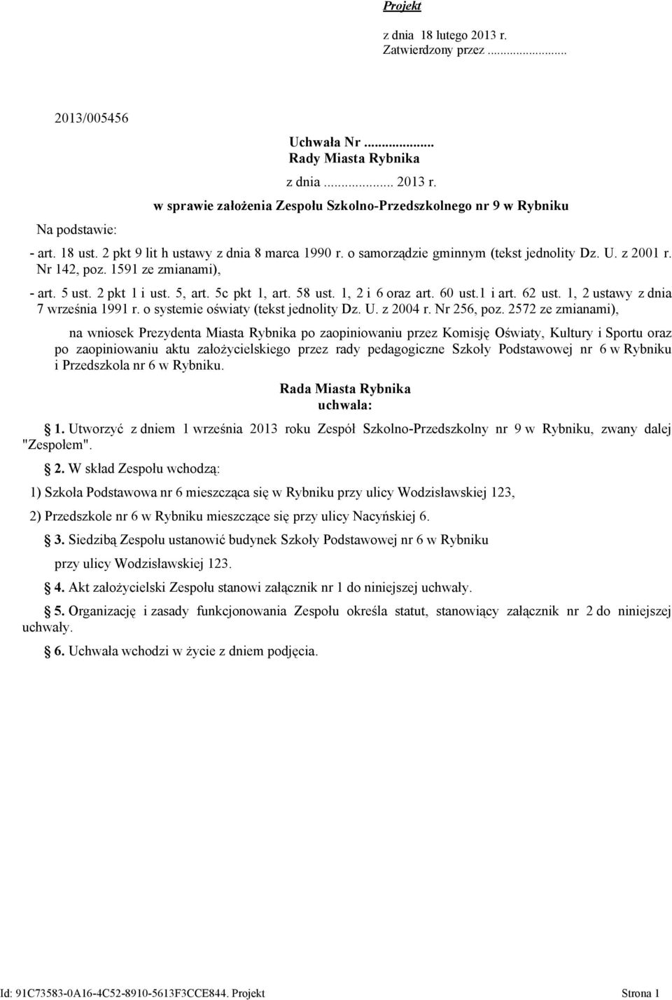 1, 2 i 6 oraz art. 60 ust.1 i art. 62 ust. 1, 2 ustawy z dnia 7 września 1991 r. o systemie oświaty (tekst jednolity Dz. U. z 2004 r. Nr 256, poz.