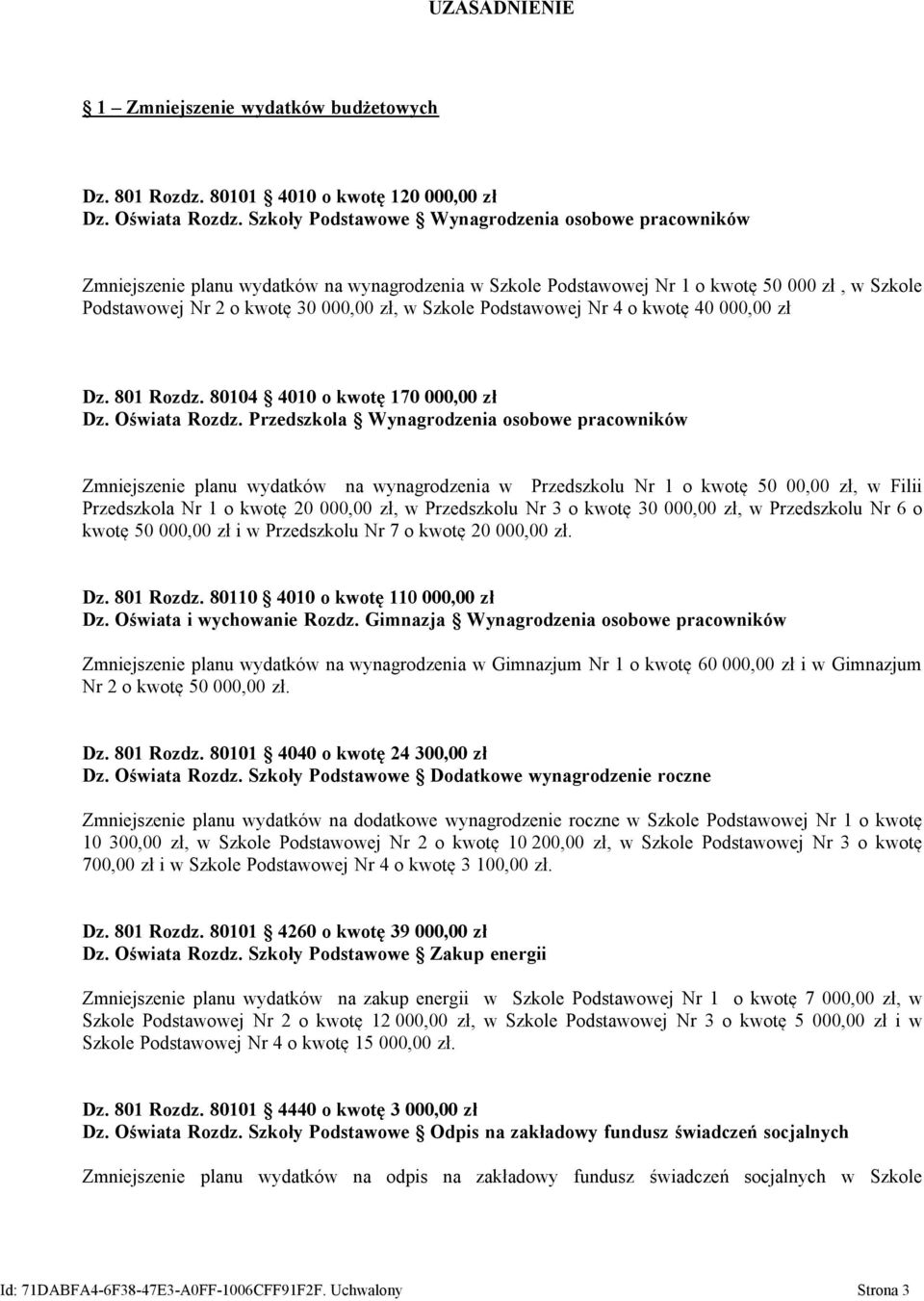 Podstawowej Nr 4 o kwotę 40 000,00 zł Dz. 801 Rozdz. 80104 4010 o kwotę 170 000,00 zł Dz. Oświata Rozdz.