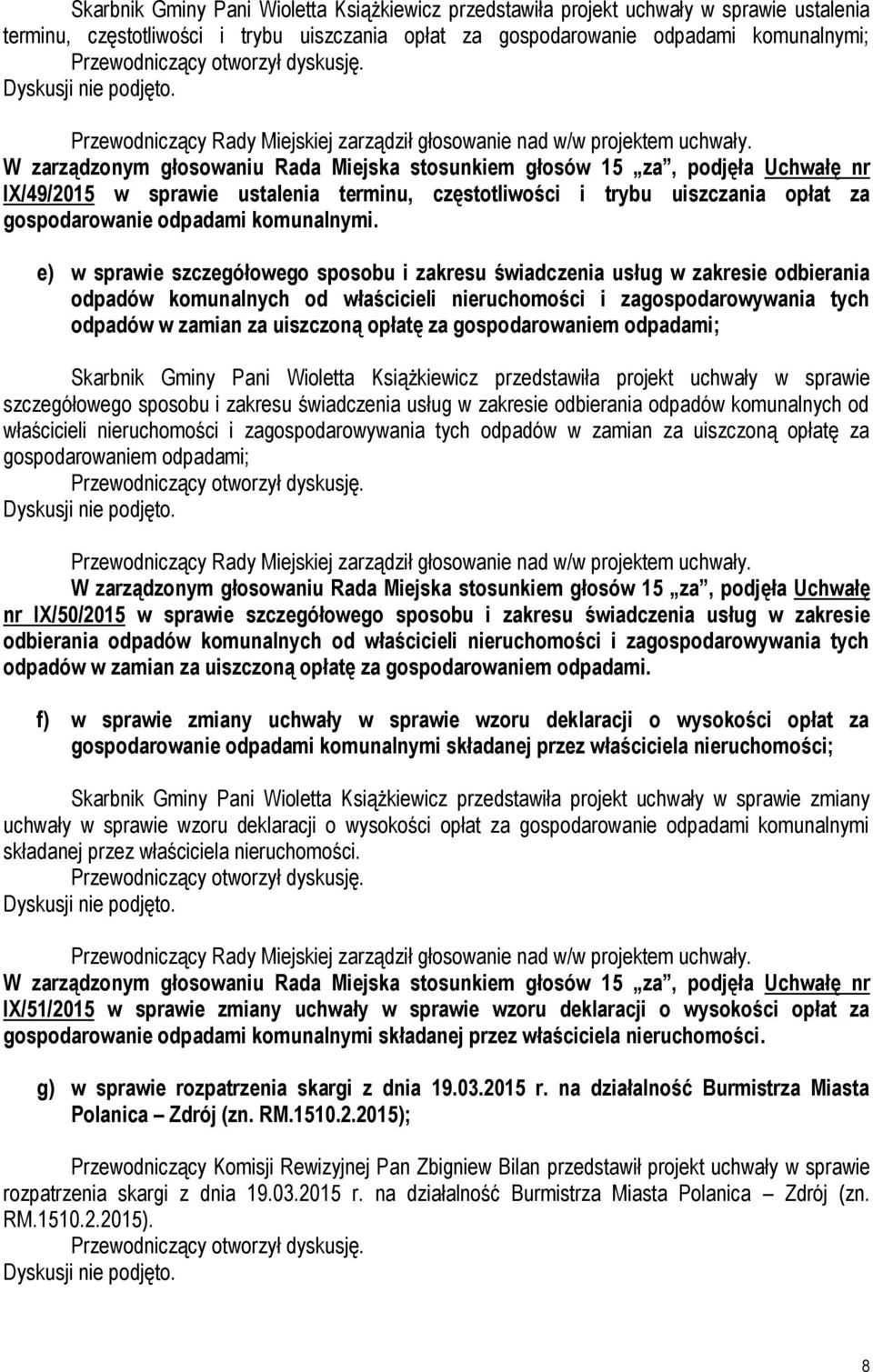 e) w sprawie szczegółowego sposobu i zakresu świadczenia usług w zakresie odbierania odpadów komunalnych od właścicieli nieruchomości i zagospodarowywania tych odpadów w zamian za uiszczoną opłatę za