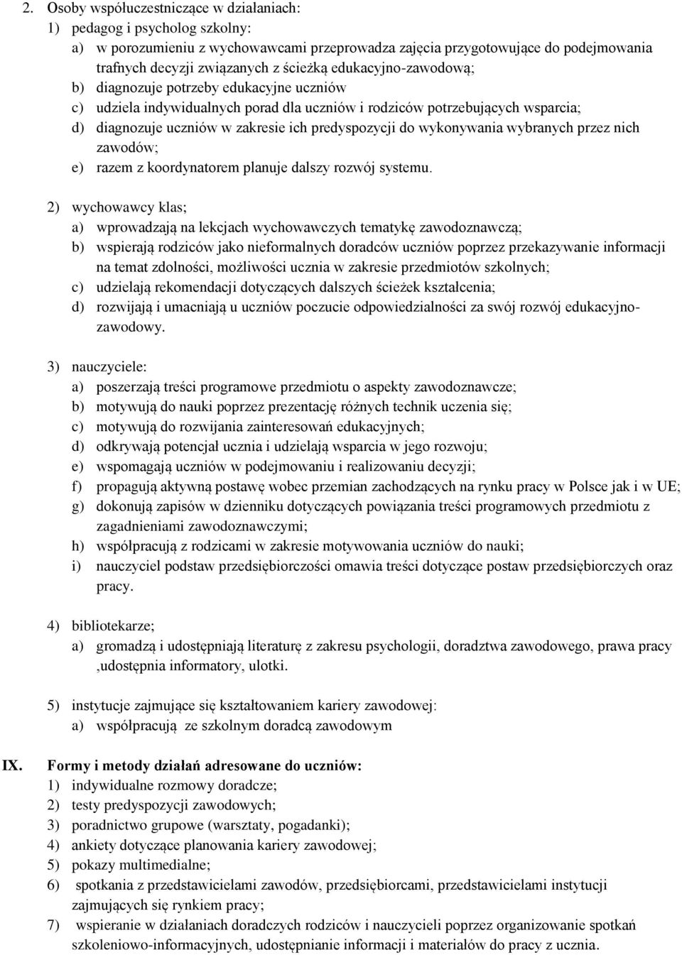 wykonywania wybranych przez nich zawodów; e) razem z koordynatorem planuje dalszy rozwój systemu.