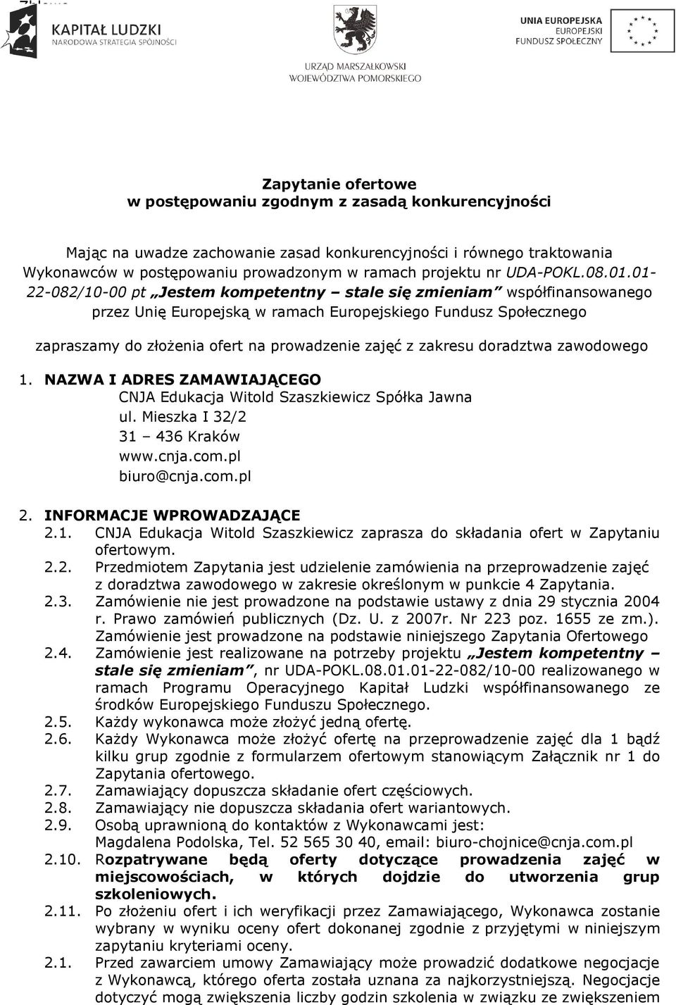 01-22-082/10-00 pt Jestem kompetentny stale się zmieniam współfinansowanego przez Unię Europejską w ramach Europejskiego Fundusz Społecznego zapraszamy do złożenia ofert na prowadzenie zajęć z