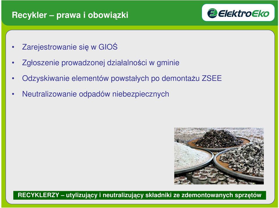 powstałych po demontaŝu ZSEE Neutralizowanie odpadów