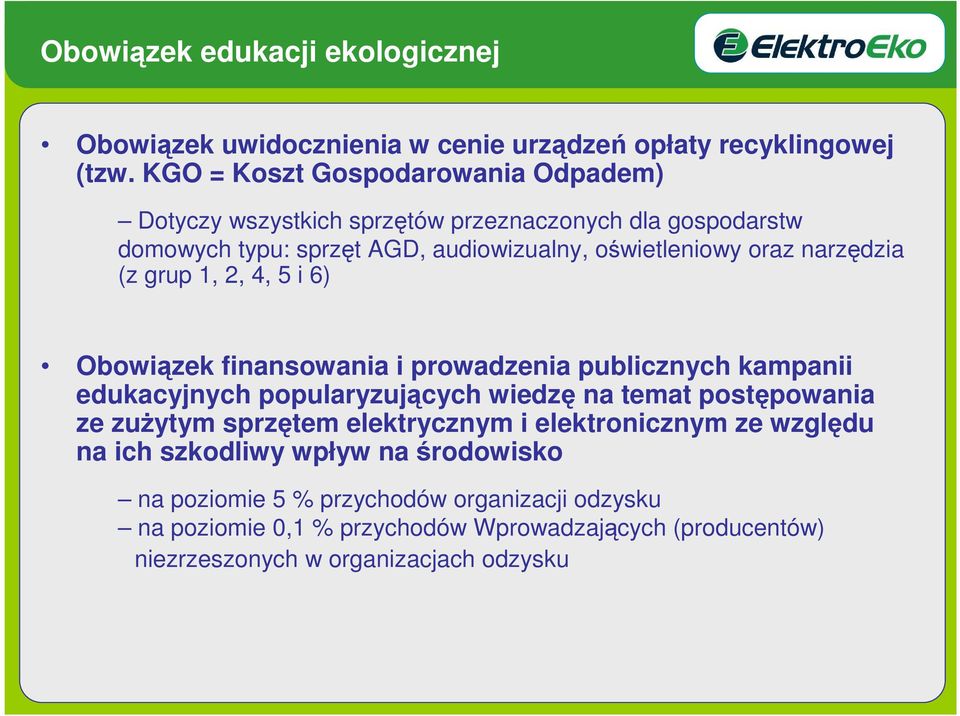 narzędzia (z grup 1, 2, 4, 5 i 6) Obowiązek finansowania i prowadzenia publicznych kampanii edukacyjnych popularyzujących wiedzę na temat postępowania ze zuŝytym