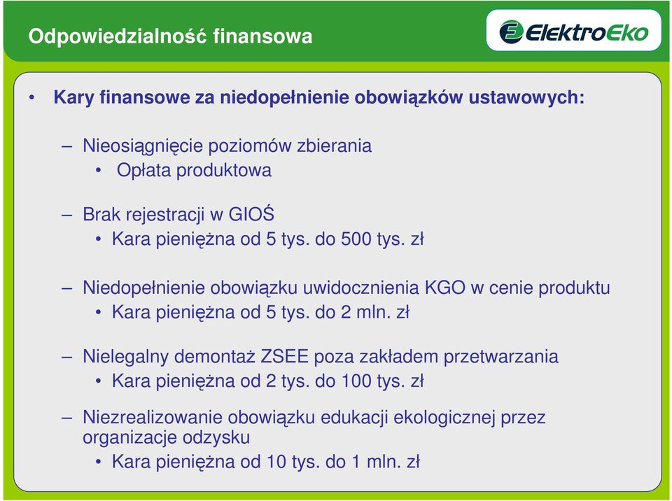 zł Niedopełnienie obowiązku uwidocznienia KGO w cenie produktu Kara pienięŝna od 5 tys. do 2 mln.