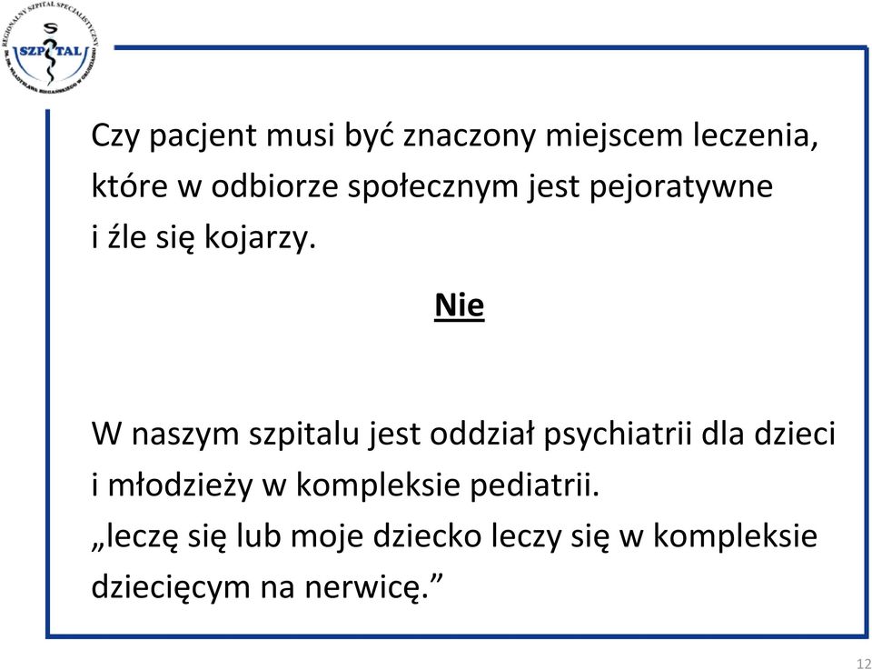 Nie W naszym szpitalu jest oddziałpsychiatrii dla dzieci i młodzieży